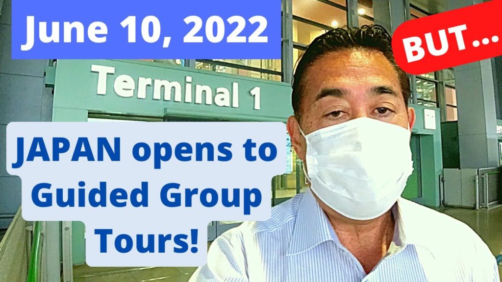 Japan Opens to Guided Group Tours!  (on June 10, 2022)  But...