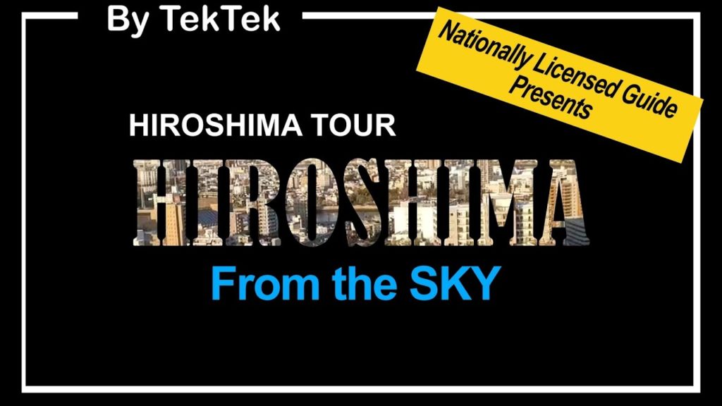 [TekTek] HIROSHIMA tour from the Sky