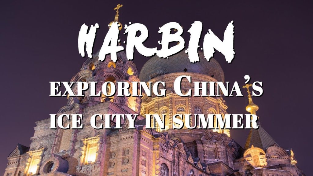 Harbin: Exploring China’s Ice City in Summer Harbin: Exploring China’s Ice City in Summer
