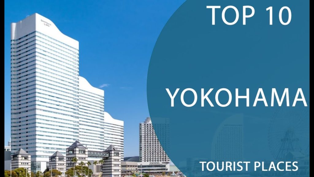 Top 10 Best Tourist Places to Visit in Yokohama | Japan – English Top 10 Best Tourist Places to Visit in Yokohama | Japan - English