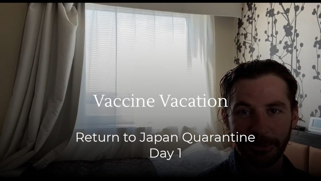 Vaccine Vacation: Return to Japan Quarantine, Day 1
