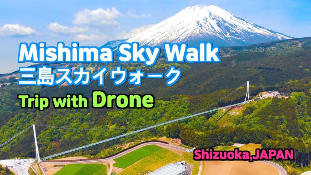 Mishima Sky Walk | Shizuoka Trip with Drone | Japan Travel