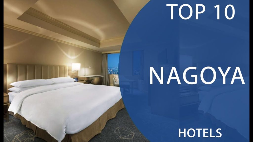 Top 10 Best Hotels to Visit in Nagoya | Japan – English Top 10 Best Hotels to Visit in Nagoya | Japan - English