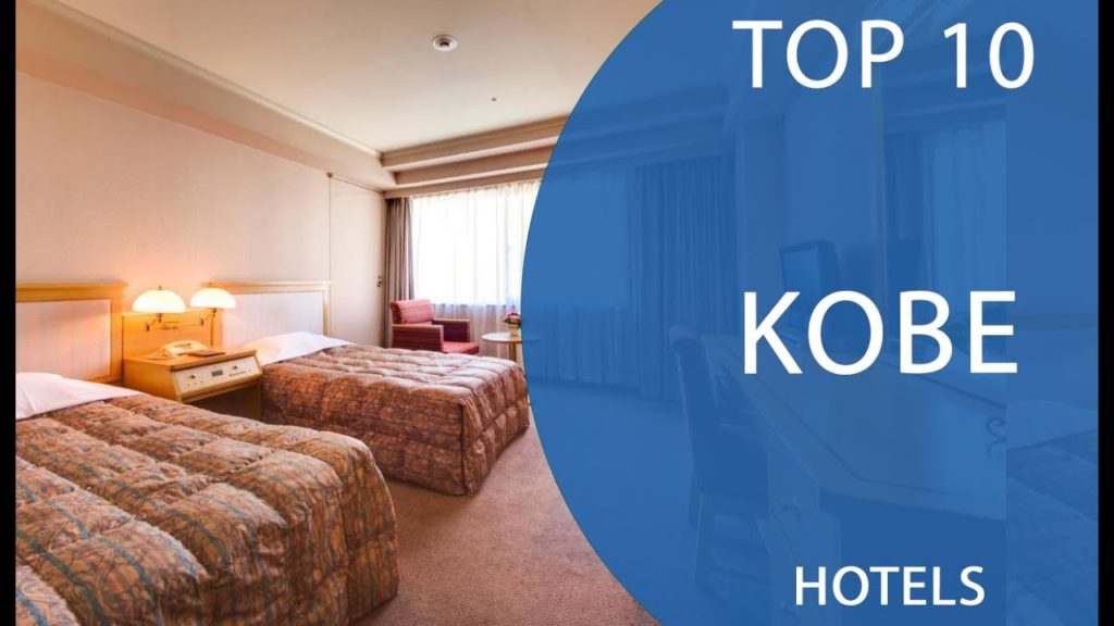 Top 10 Best Hotels to Visit in Kobe | Japan - English