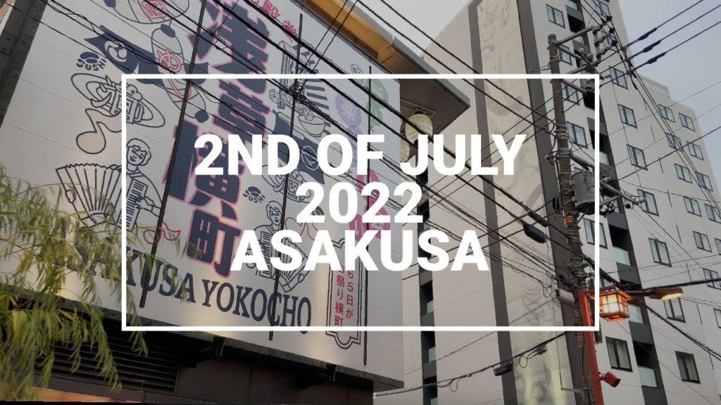 【2nd of July 2022】4K Asakusa Tokyo Japan Travel Vlog Walking Tour / 台東区浅草散歩 / Asia Travel Guide 【2nd of July 2022】4K Asakusa Tokyo Japan Travel Vlog Walking Tour / 台東区浅草散歩 / Asia Travel Guide