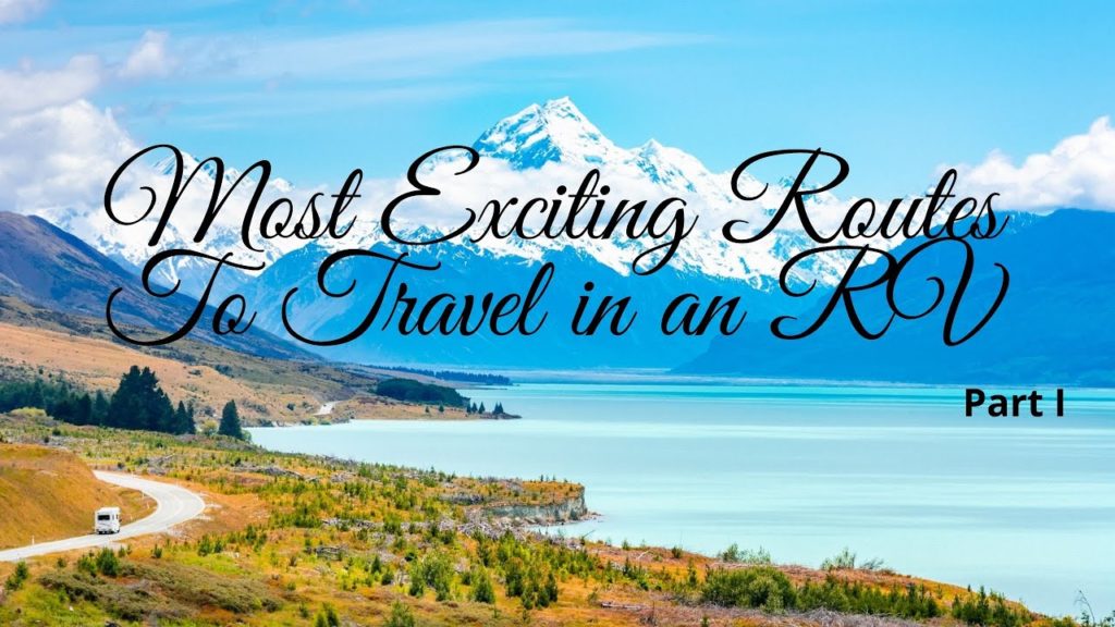 The World's 12 Most Exciting Routes to Travel in an RV –  Part I The World's 12 Most Exciting Routes to Travel in an RV -  Part I