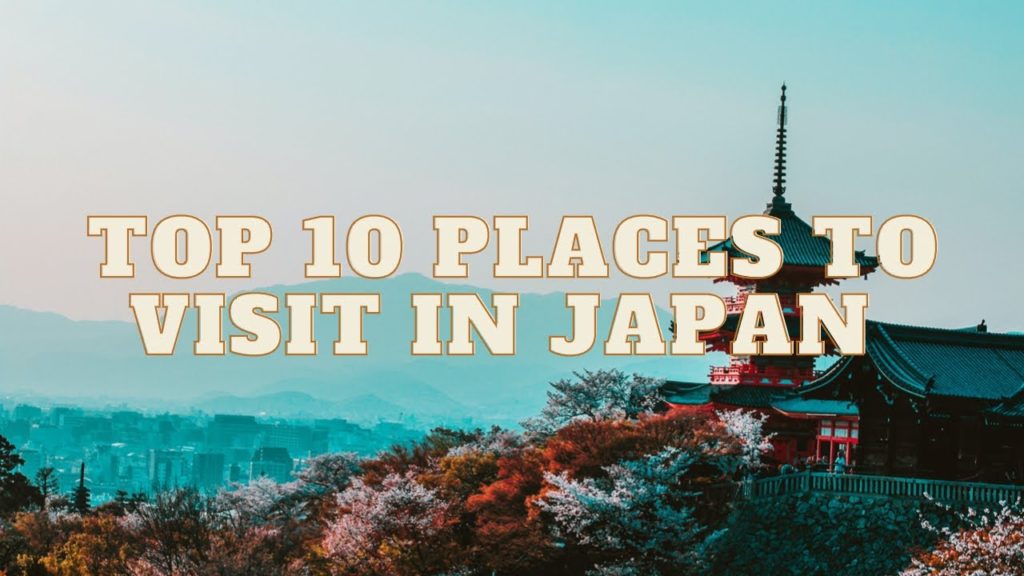 Top 10 Places to visit in Japan