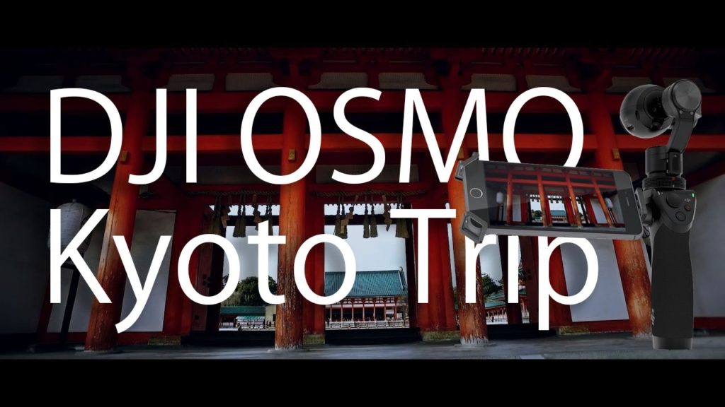 KYOTO TRIP with using DJI OSMO