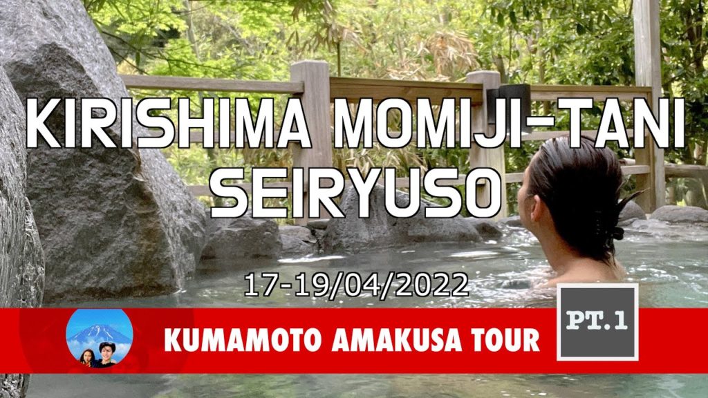 Kirishima Momiji-Tani Seiryuso : Kumamoto Amakusa Tour Pt.1