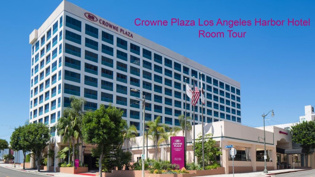 Crowne Plaza Los Angeles Harbor Hotel -  Room tour