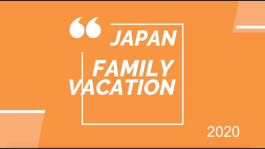 JAPAN FAMILY VACATION