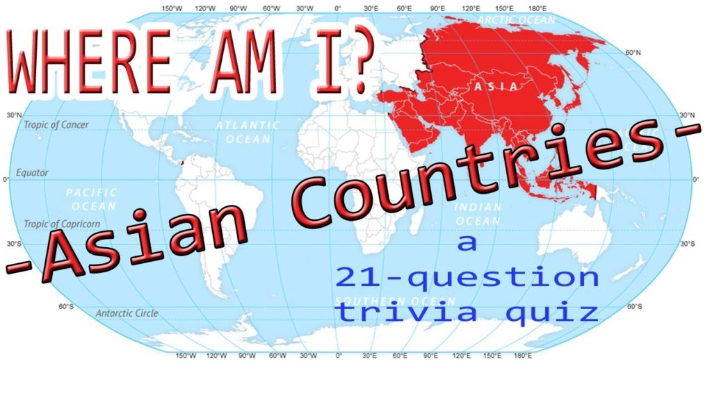 WHERE AM I? (ASIAN COUNTRIES) – 21 Questions About ASIAN COUNTRIES ( ROAD TRIpVIA- Episode 923 ) WHERE AM I? (ASIAN COUNTRIES) - 21 Questions About ASIAN COUNTRIES ( ROAD TRIpVIA- Episode 923 )