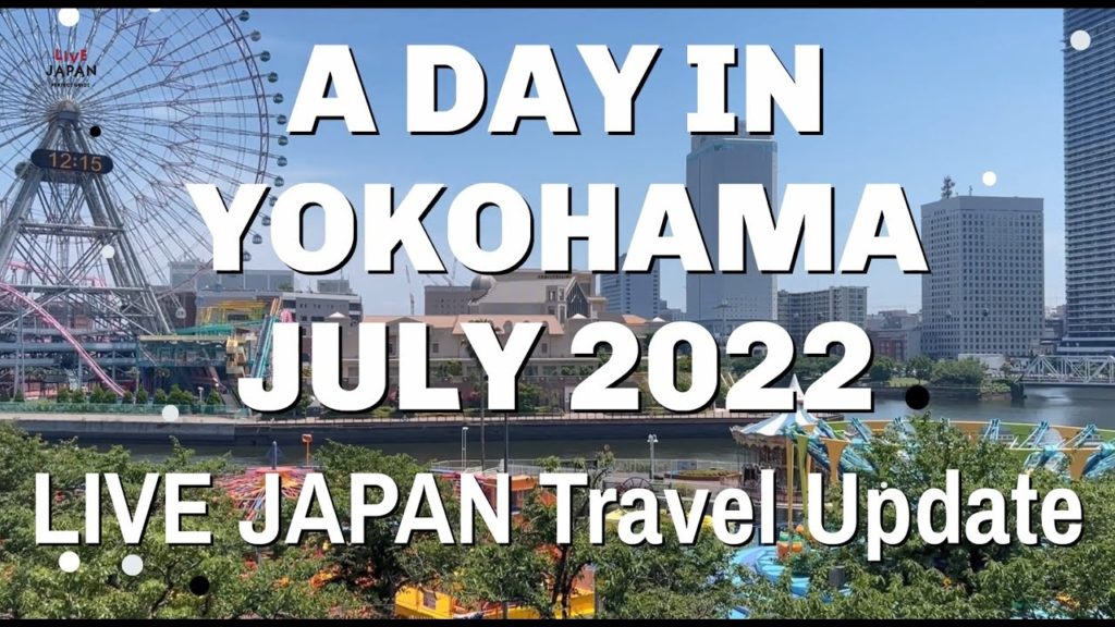 A Day in Yokohama! - LIVE JAPAN Travel Update (July 2022)