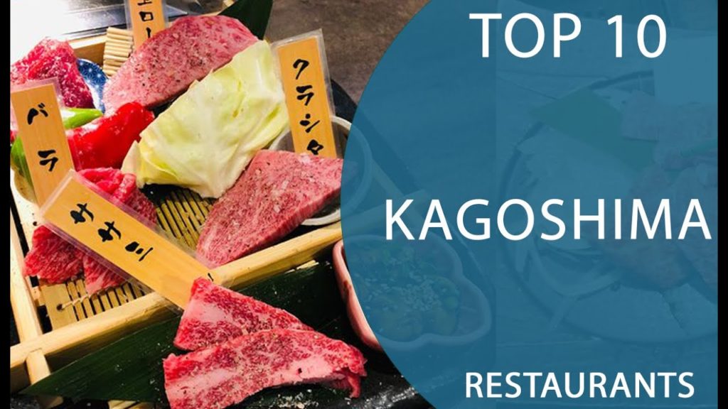 Top 10 Best Restaurants to Visit in Kagoshima | Japan – English Top 10 Best Restaurants to Visit in Kagoshima | Japan - English