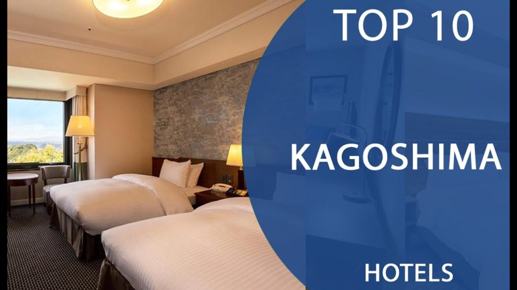 Top 10 Best Hotels to Visit in Kagoshima | Japan - English