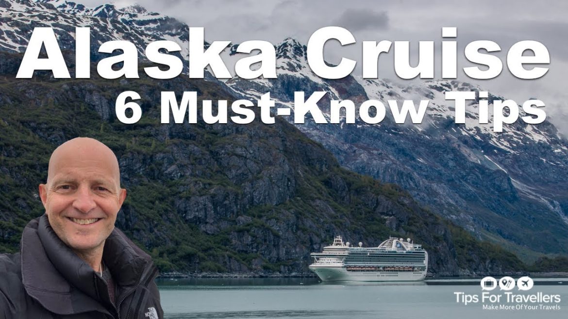 Alaska Cruise Tips. 6 Need To Knows Before You Go Alaska Cruise Tips. 6 Need To Knows Before You Go