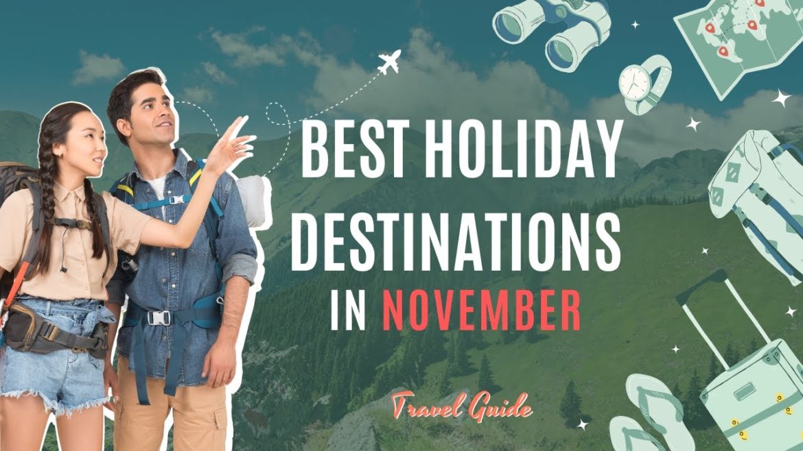 November Holiday Best destinations to travel to – Travel Guide November Holiday Best destinations to travel to - Travel Guide