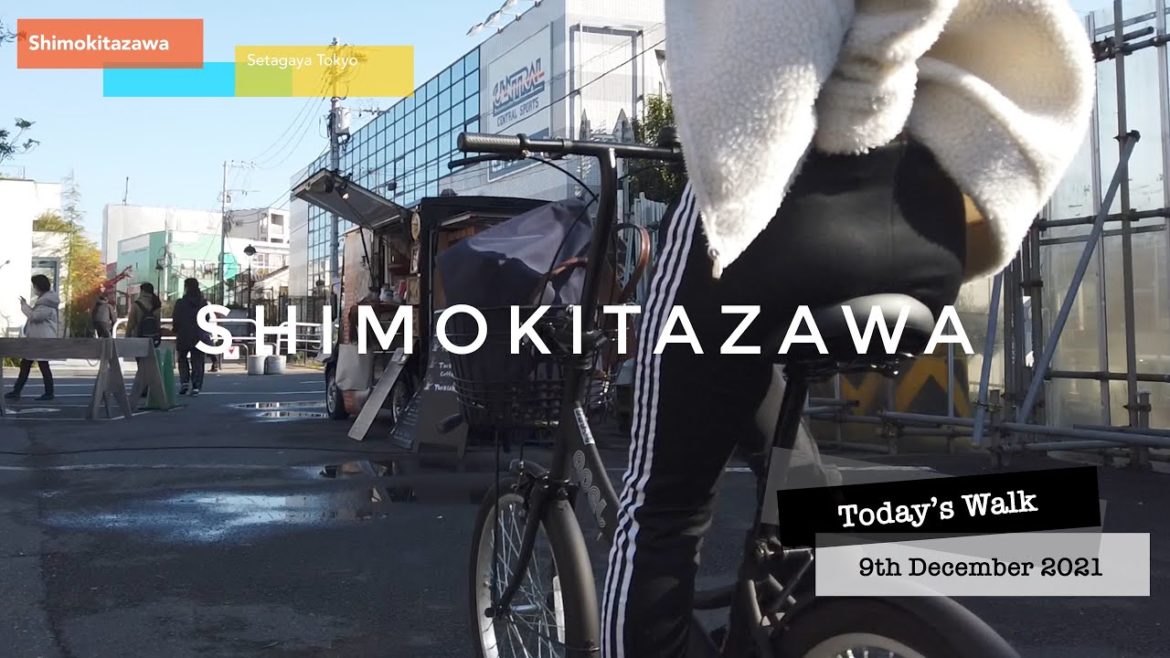 Today’s walk 031 - walking tour @ Shimokitazawa Tokyo 9th December 2021