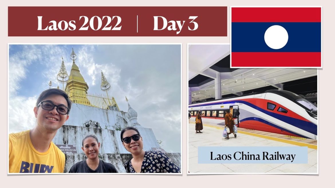 Laos 2022 | Day 3 of 4 | Luang Prabang Highlights | Train to Vientiane