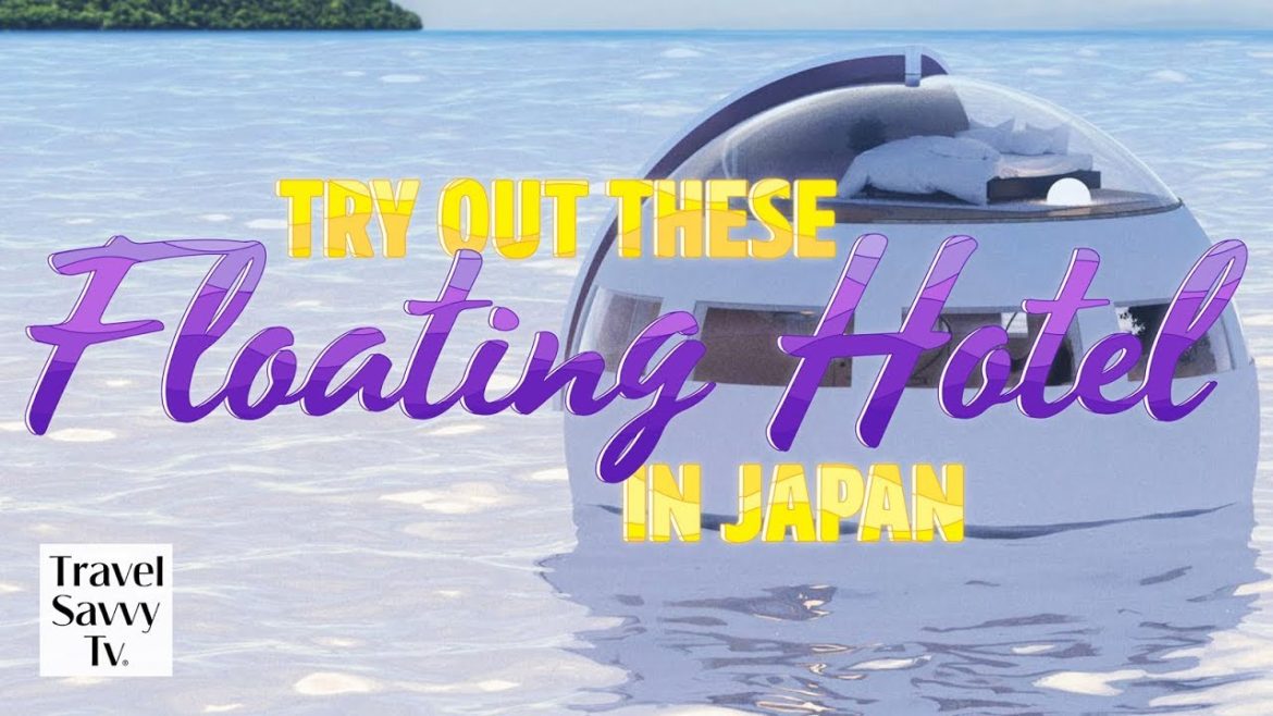 Try Out These Floating Hotel Rooms in Japan Try Out These Floating Hotel Rooms in Japan