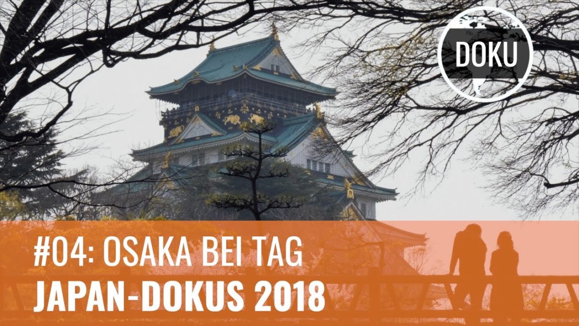 Japan-Dokus 2018 4/15: Osaka bei Tag – Food Culture, Konkurrenz zu Tokio, Kansai vs. Kanto, Osaka-jo