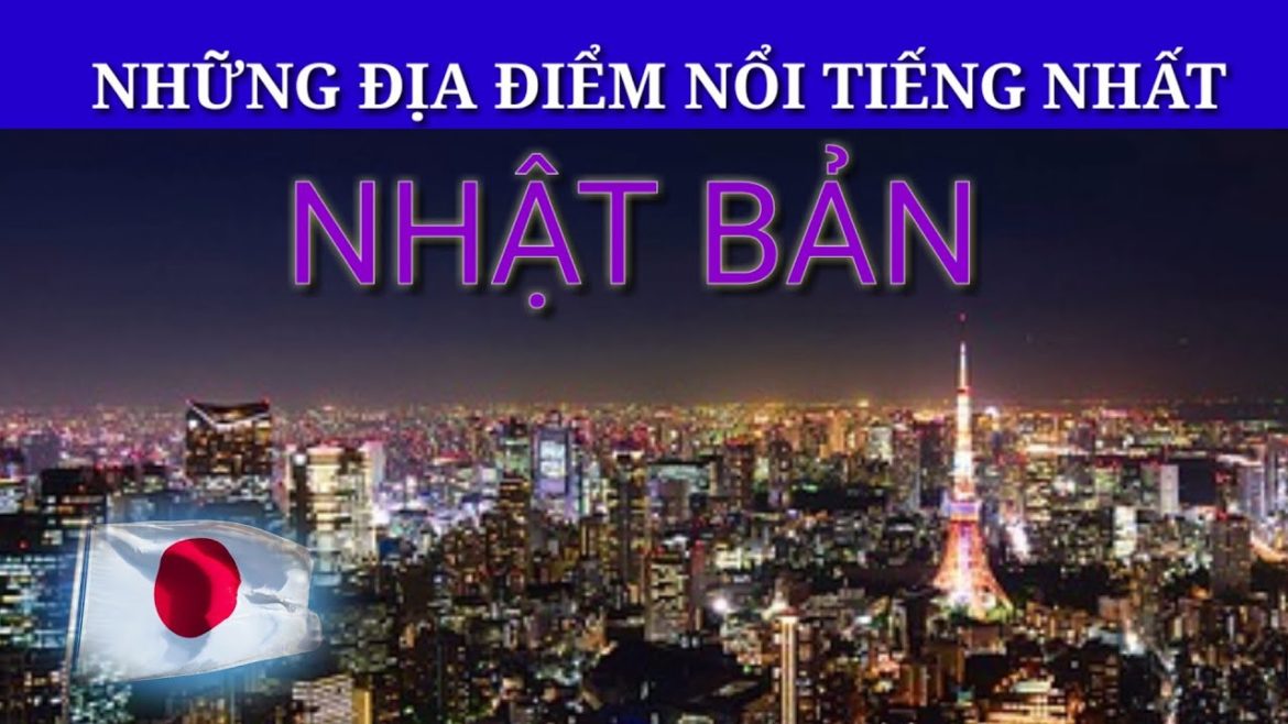 Du lịch Nhật Bản, những địa điểm nổi tiếng| Japan travel, famous places