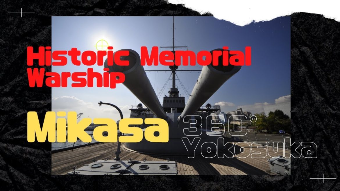 [ 360° ] Memorial Ship MIKASA in Yokosuka , Yokohama, japan.Travel 記念艦 三笠 戦艦 横須賀 横浜