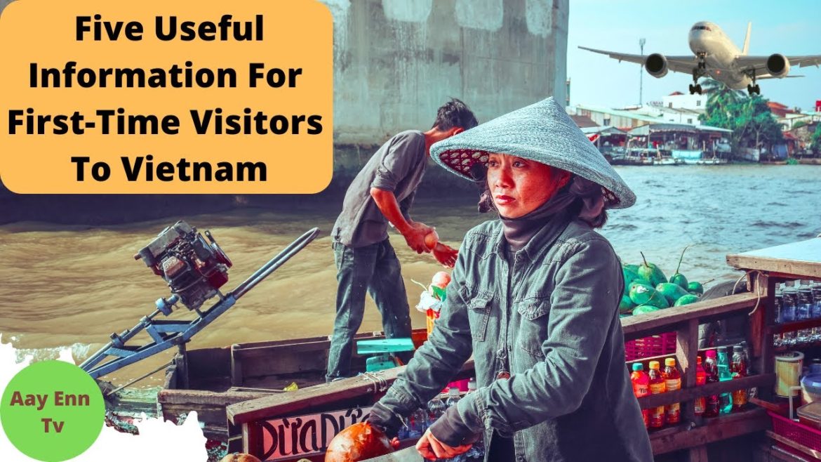 Five Useful Information For First Time Visitors To Vietnam #tourist