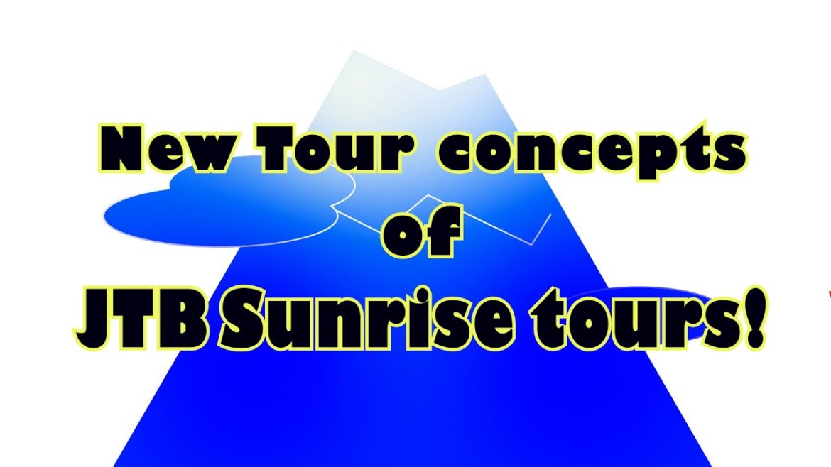 New Tour Concept of JTB Sunrise tours New Tour Concept of JTB Sunrise tours