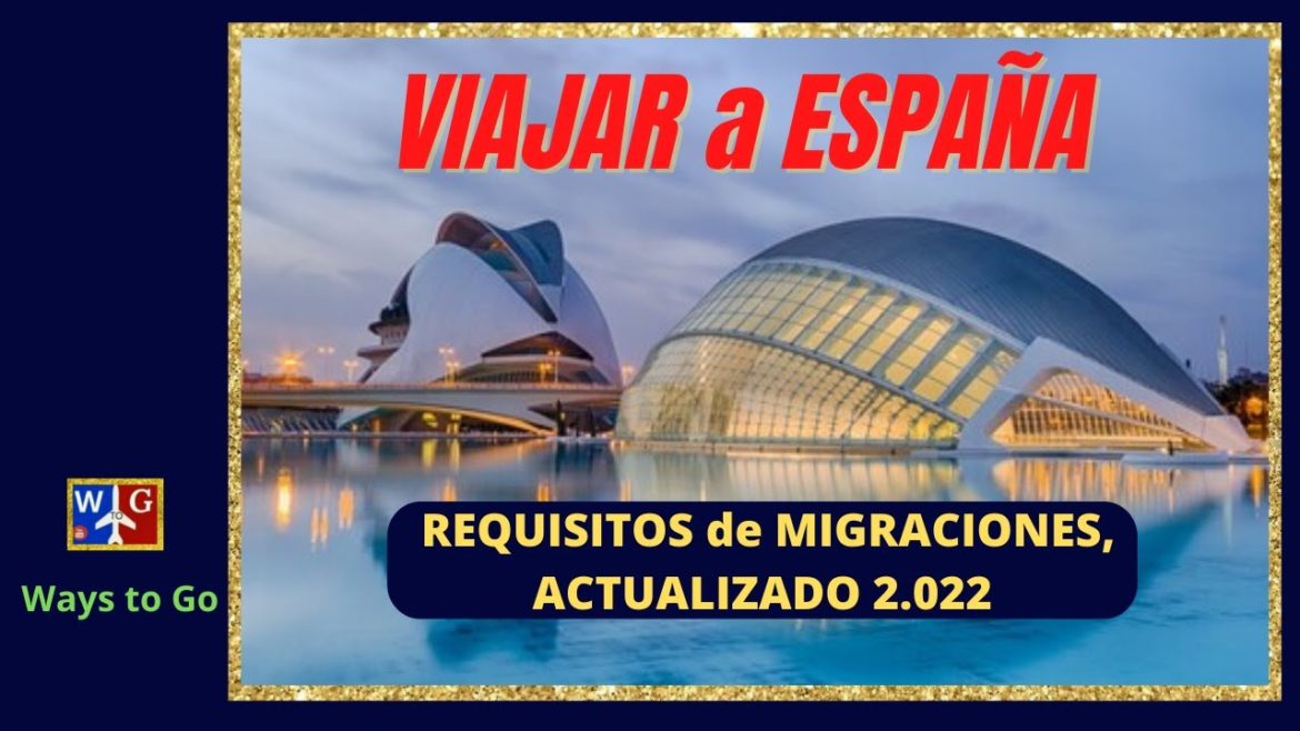 REQUISITOS de MIGRACIONES para VIAJAR a ESPAÑA: Actualizado 2.022
