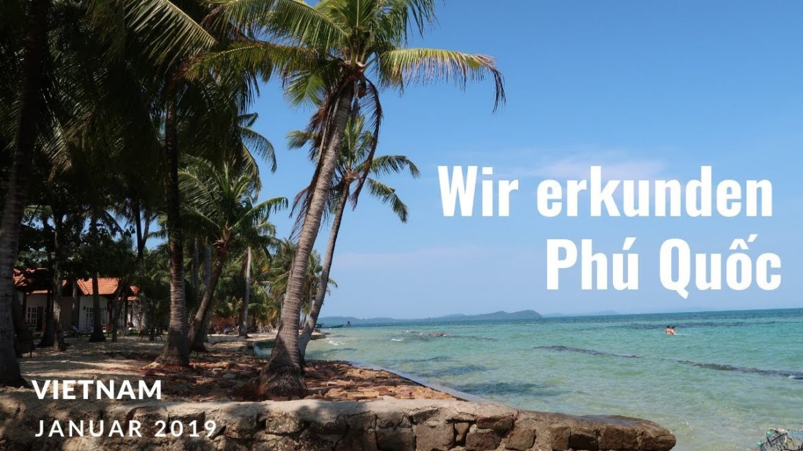 Strandurlaub auf Phu Quoc | Weltreise Vlog #19 Phu Quoc, Vietnam