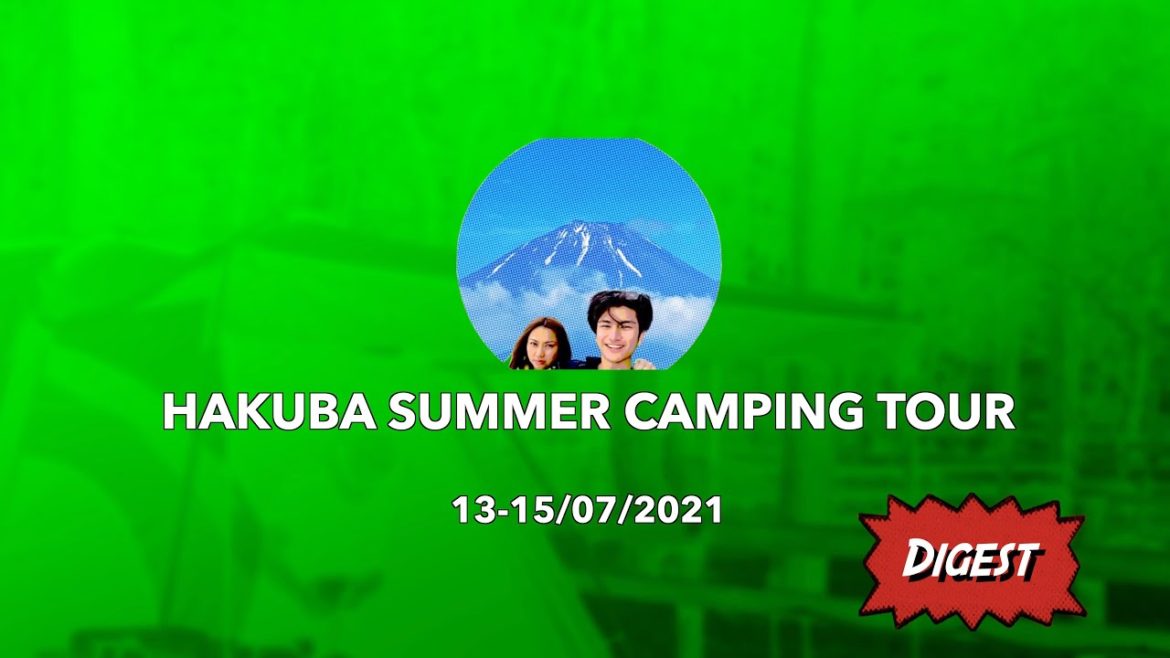 13-15/07/2021 Hakuba Summer Camping Tour Digest 13-15/07/2021 Hakuba Summer Camping Tour Digest