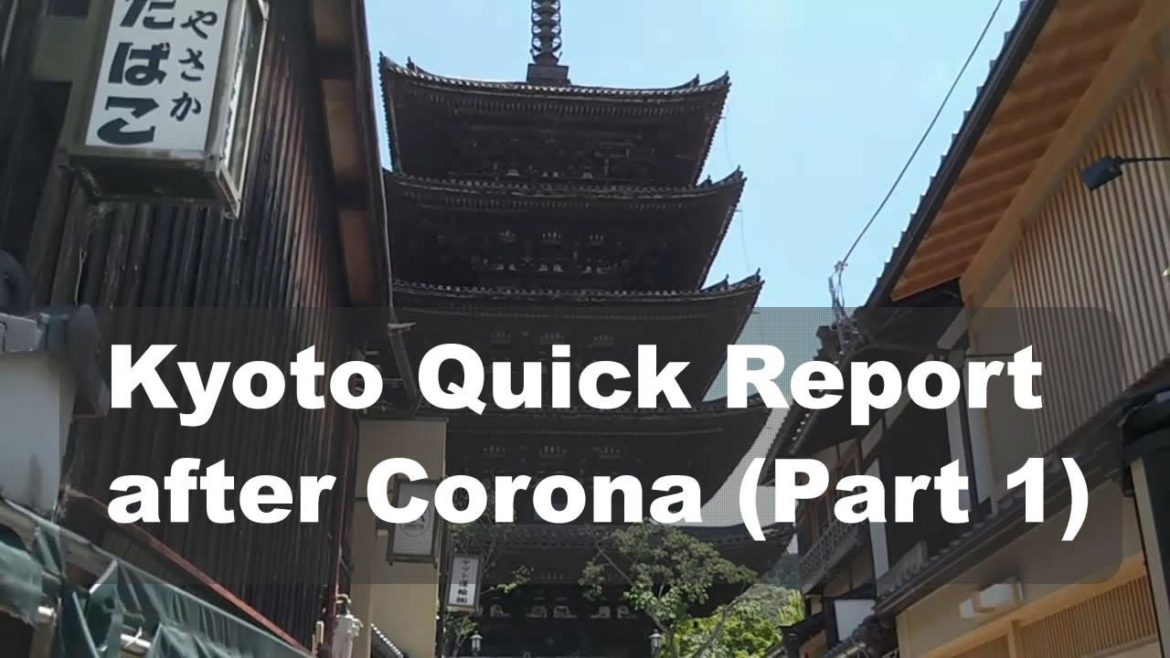 A Quick Tour of Kyoto after Corona (Part 1)
