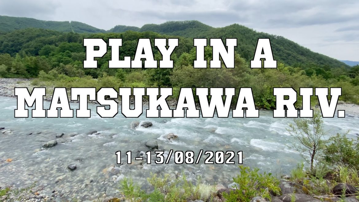 Play in a Matsukawa River : Hakuba Camping Tour Pt.2