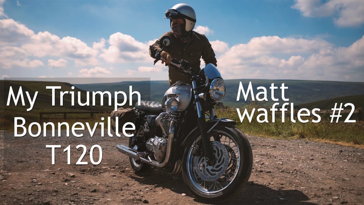 My Triumph Bonneville T120 – Matt Waffles #2 My Triumph Bonneville T120 - Matt Waffles #2