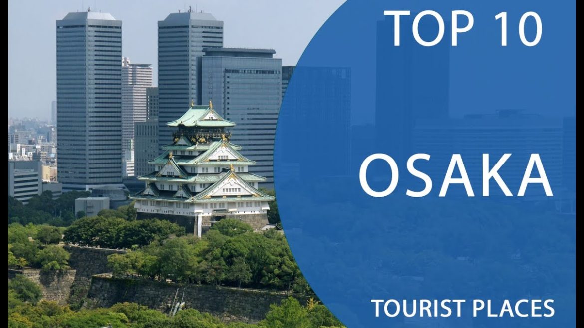 Top 10 Best Tourist Places to Visit in Osaka | Japan – English Top 10 Best Tourist Places to Visit in Osaka | Japan - English