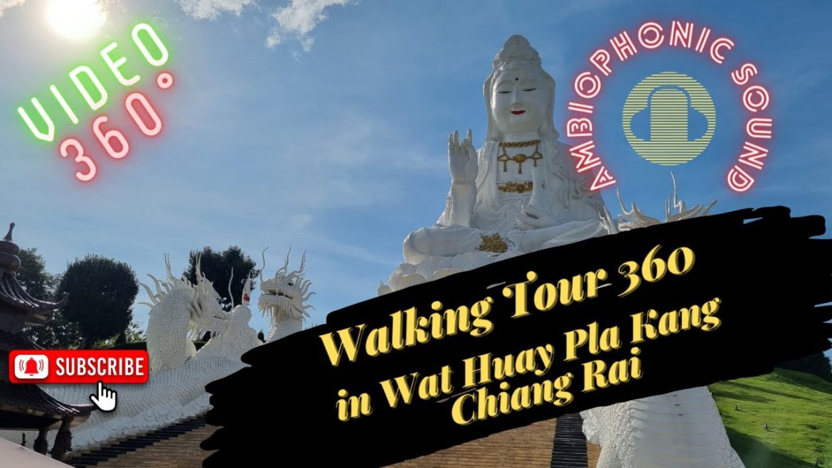 🇹🇭 Walking Tour 360° an immersive video in Chiang Rai 5,2K, Incredible Guan Yin in Wat Huay Pla Kang 🇹🇭 Walking Tour 360° an immersive video in Chiang Rai 5,2K, Incredible Guan Yin in Wat Huay Pla Kang