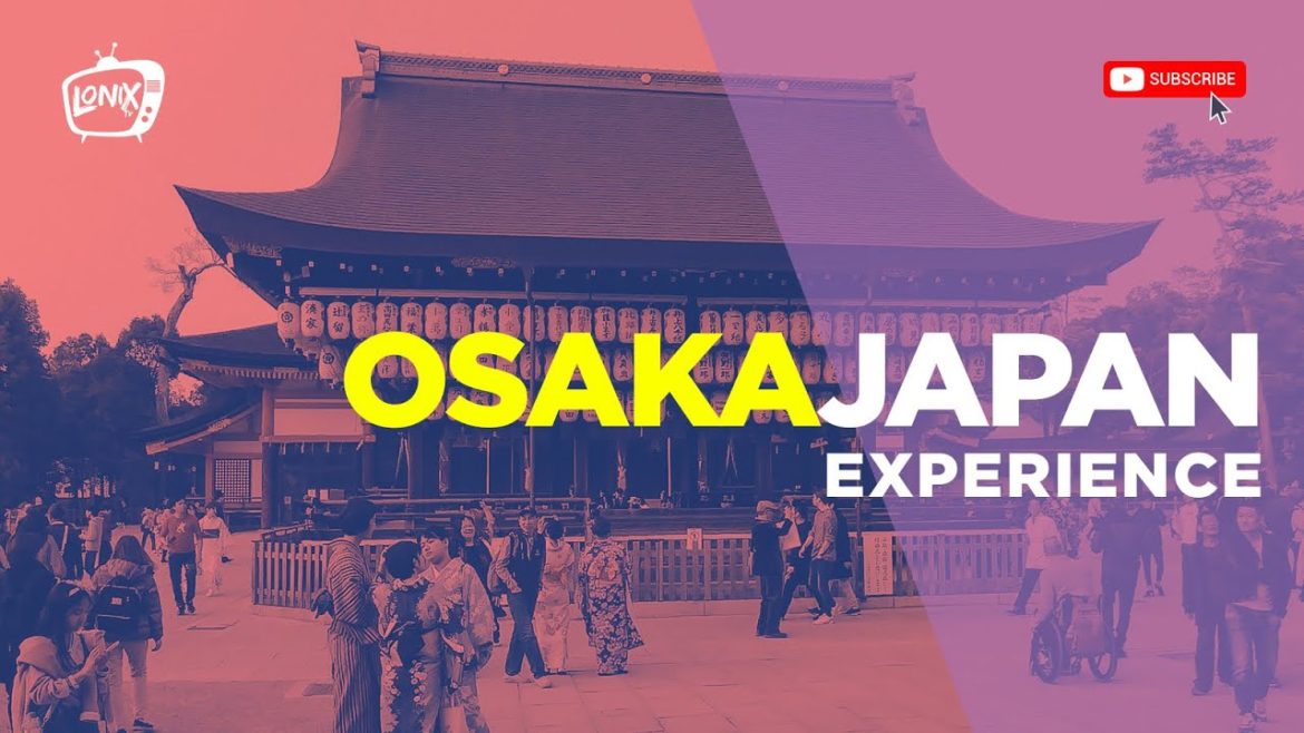 [TRAVEL] EXPERIENCE OSAKA JAPAN