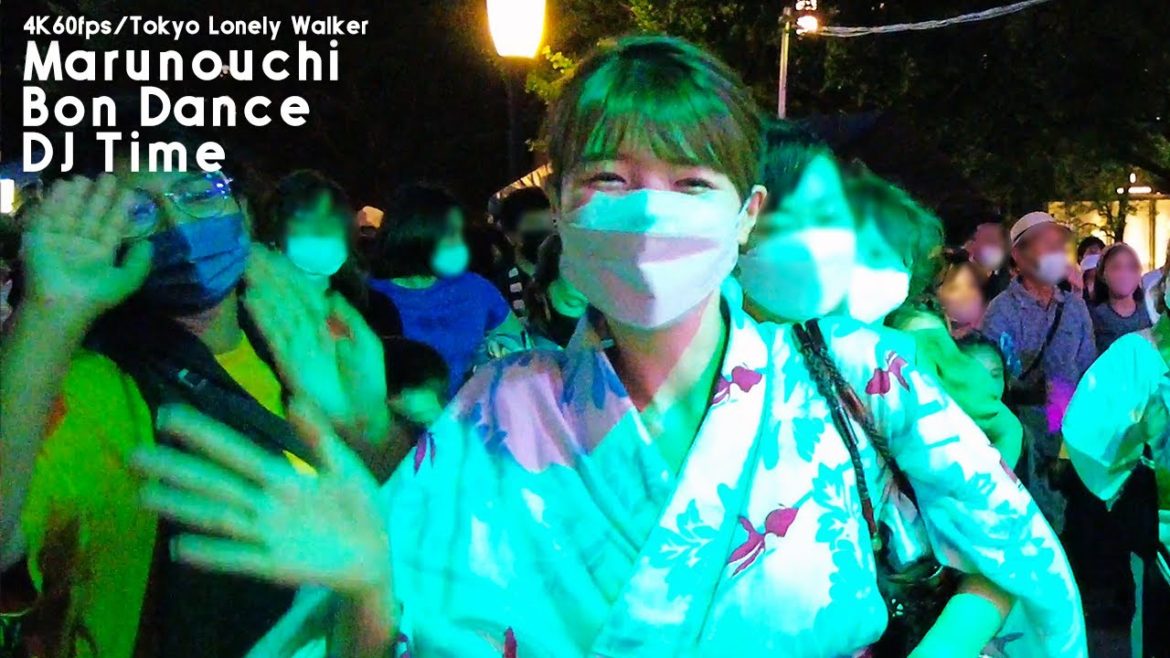 [4K Tokyo] Bon Dance DJ TIME/丸の内盆踊り2022 DJタイムでみんなノリノリ[2022.7.29]Tokyo Station