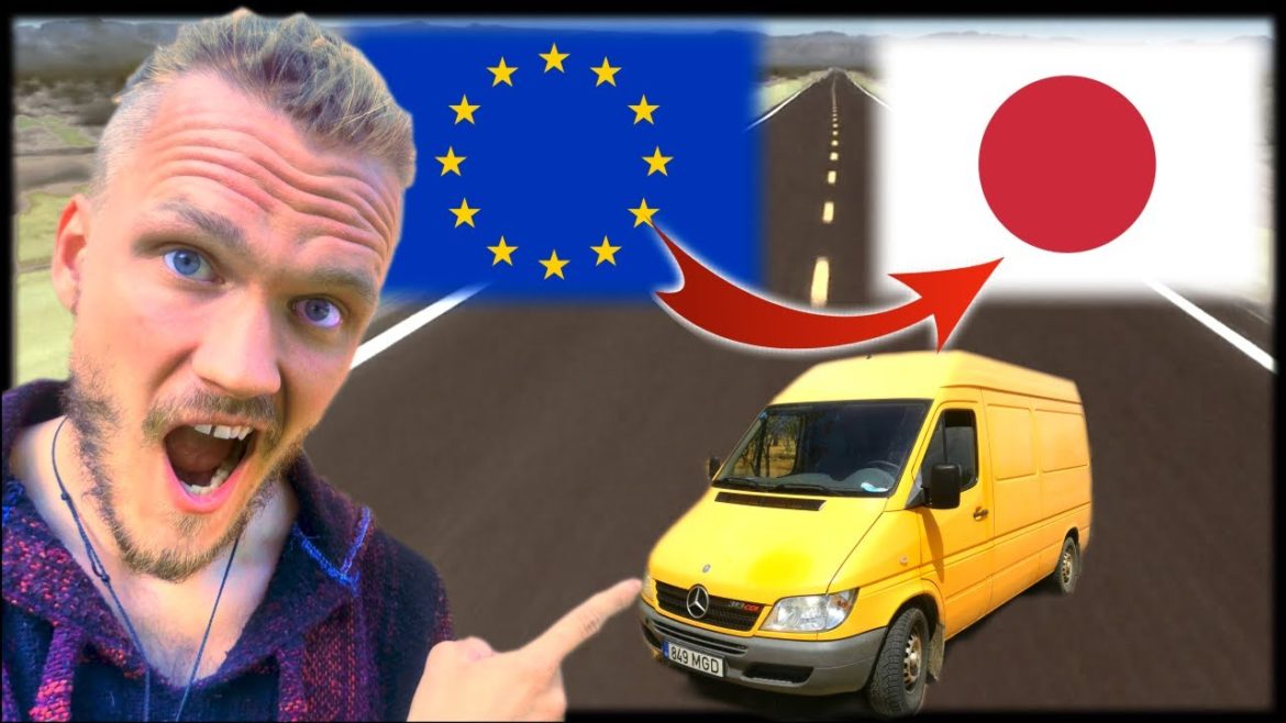 WE WILL DRIVE FROM EUROPE TO JAPAN WE WILL DRIVE FROM EUROPE TO JAPAN