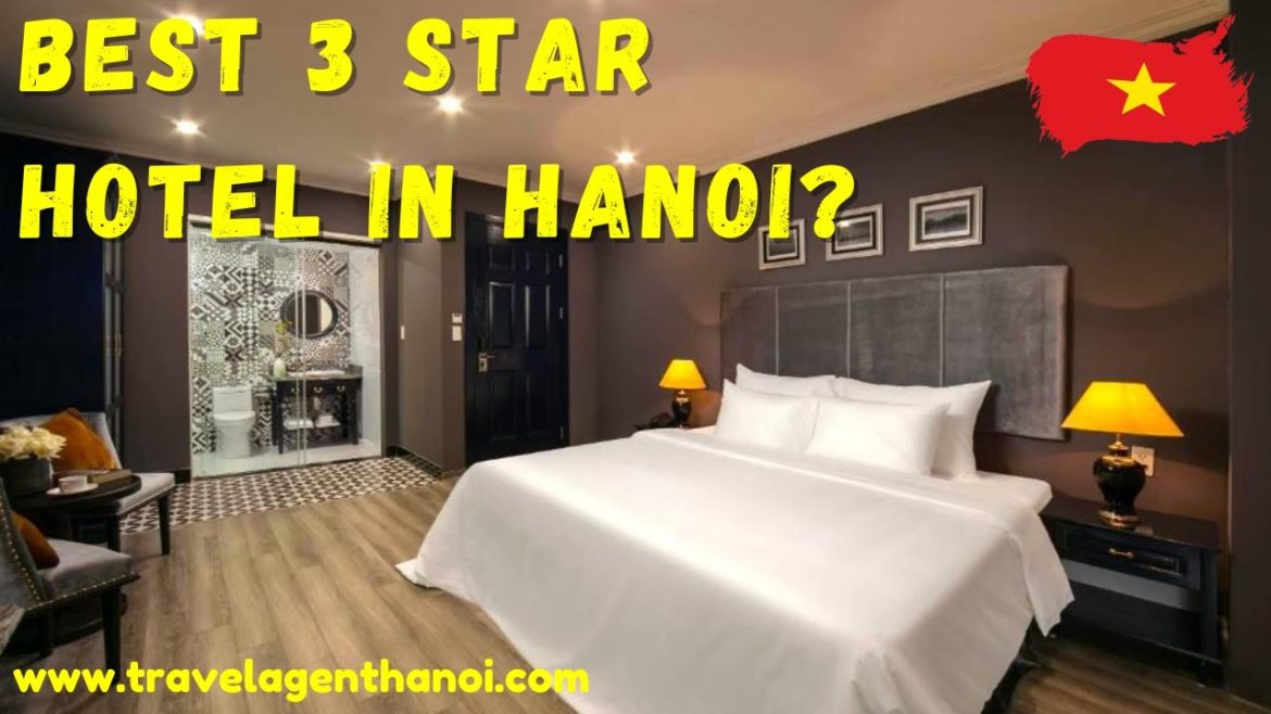 Best 3 Star Hotel in Hanoi? | Travel Agent Hanoi