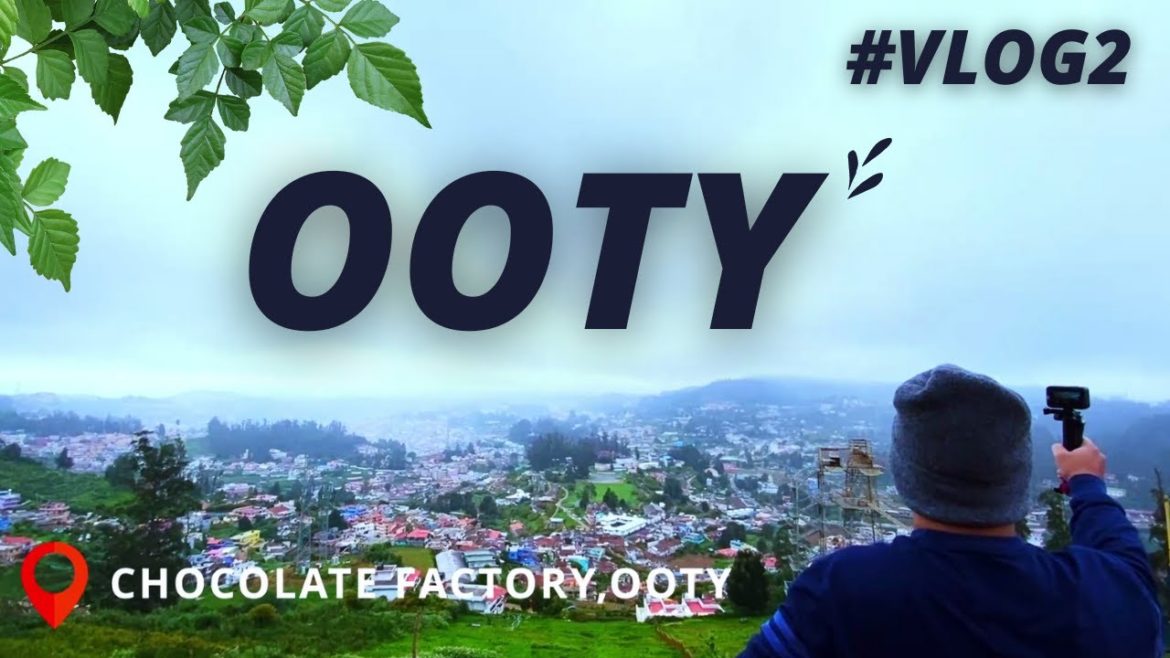 Ooty – Part 1 | Dobadetta Park, Tea Factory, Chocolate Factory | VLOG#2 Ooty - Part 1 | Dobadetta Park, Tea Factory, Chocolate Factory | VLOG#2