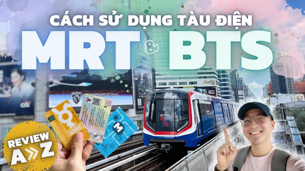 🔥 Cách đi tàu điện MRT & BST ở Bangkok | Du lịch Thái Lan 2022