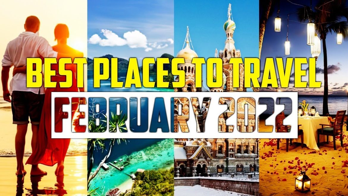 The 10 Best Places To Visit In February 2022 | Best Holiday Destinations!! The 10 Best Places To Visit In February 2022 | Best Holiday Destinations!!