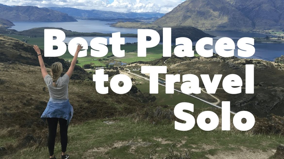 Top Solo Travel Destinations | Where to Travel Alone for the First Time Top Solo Travel Destinations | Where to Travel Alone for the First Time