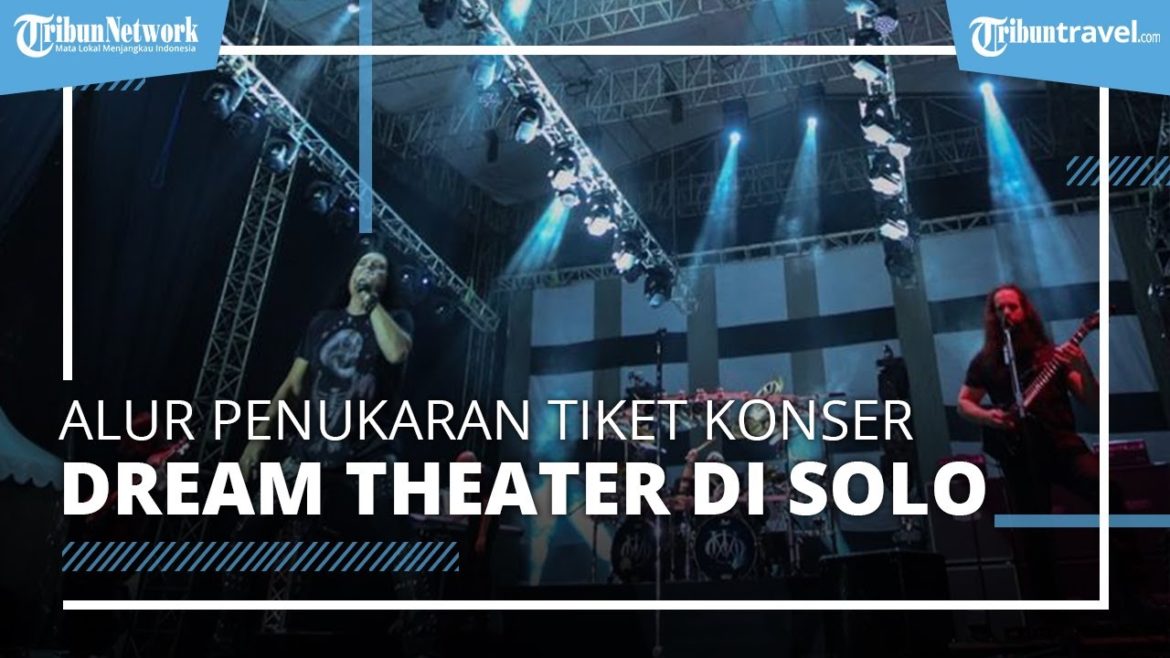 Begini Alur Penukaran Tiket Dream Theater Konser di Kota Solo, Dilayani Mulai Pukul 10 Pagi