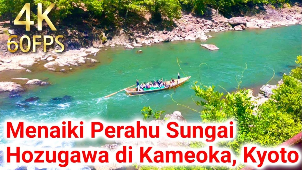 【 Sungai Hozugawa di Kameoka, Kyoto 】 Menaiki perahu Sungai Hozugawa di Arashiyama dan Kameoka