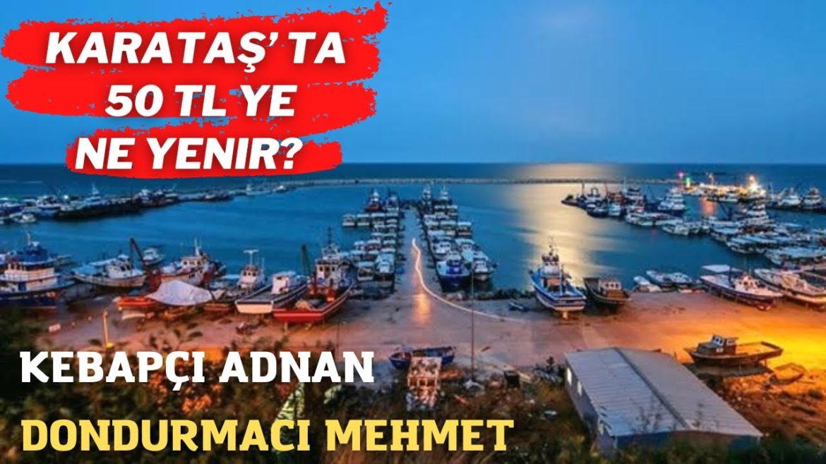 KARATAŞ'TA 50 TL YE NE YENİR? l Sokak Lezzetleri l Adana Karataş