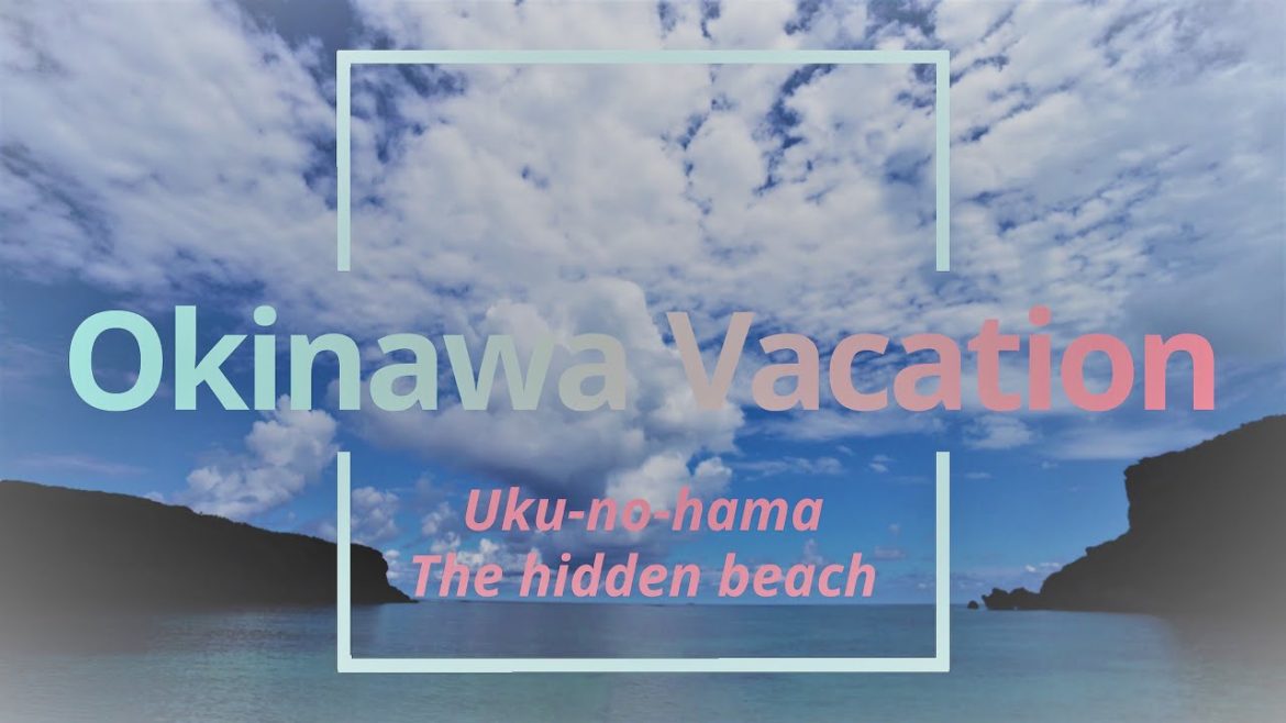 [4K] [VLog] Okinawa Vacation #2 Hidden Beach - Uku-no-Hama
