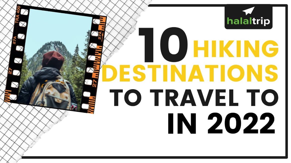 Top 10 Hiking Destinations to travel to in 2022 | Travel Guide Top 10 Hiking Destinations to travel to in 2022 | Travel Guide